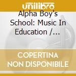 Alpha Boy's School: Music In Education / Various cd musicale di V/A