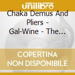 Chaka Demus And Pliers - Gal-Wine - The Early Years cd