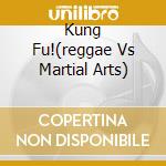 Kung Fu!(reggae Vs Martial Arts) cd