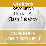Revolution Rock - A Clash Jukebox cd