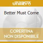 Better Must Come cd musicale di WILSON DELROY