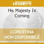 His Majesty Is Coming cd