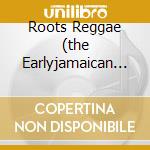 Roots Reggae (the Earlyjamaican Albums) cd musicale di TOOTS AND THE MAYTAL