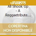 All Shook Up - A Reggaetribute To The Ki cd