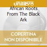 African Roots From The Black Ark cd