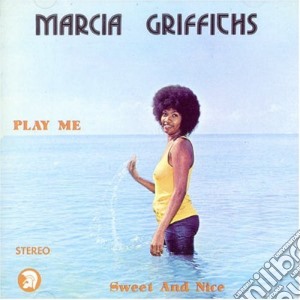 Marcia Griffiths - Play Me Sweet And Nice cd musicale di GRIFFITHS, MARCIA