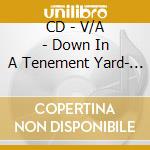 CD - V/A - Down In A Tenement Yard- Roots Anthems 1 cd