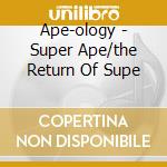 Ape-ology - Super Ape/the Return Of Supe cd