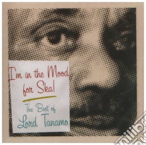 Lord Tanamo - In The Mood For Ska The Best Of cd musicale di Tanamo Lord