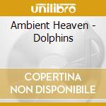 Ambient Heaven - Dolphins cd