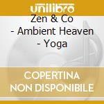 Zen & Co - Ambient Heaven - Yoga cd