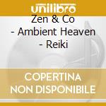 Zen & Co - Ambient Heaven - Reiki cd