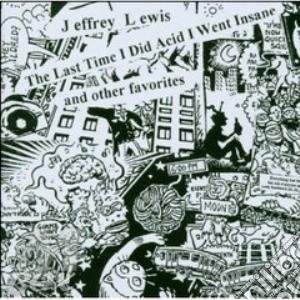 Jeffrey Lewis - The Last Time I Did Acid cd musicale di LEWIS JEFFREY