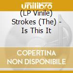 (LP Vinile) Strokes (The) - Is This It lp vinile di Strokes (The)