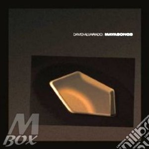 David Alvarado - Mayasongs cd musicale di ALVARADO DAVID