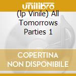 (lp Vinile) All Tomorrows Parties 1 cd