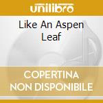 Like An Aspen Leaf cd musicale di Jane Weaver