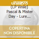 (LP Vinile) Pascal & Mister Day - Lure Of Melody vinile