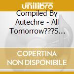 Compiled By Autechre - All Tomorrow???S Parties 3.0 / Various cd