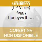 (LP Vinile) Peggy Honeywell - Honey For Dinner(Laser Etched) lp vinile di Honeywell Peggy