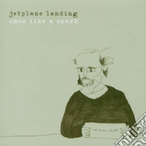 Jetplane Landing - Once Like A Spark cd musicale di JETPLANE LANDING