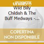 Wild Billy Childish & The Buff Medways - 1914 cd musicale di BUFFS MEDWAYS