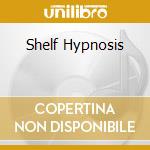 Shelf Hypnosis cd musicale di CRACKPOT