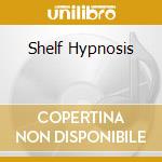 Shelf Hypnosis cd