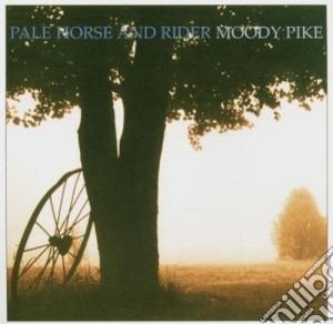 Pale Horse And Rider - Moody Pike cd musicale di PALE HORSE & RIDER