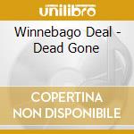 Winnebago Deal - Dead Gone cd