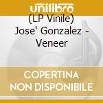(LP Vinile) Jose' Gonzalez - Veneer vinile