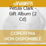 Petula Clark - Gift Album (2 Cd) cd