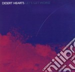 Desert Hearts - Let's Get Worse