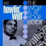 Howlin' Wolf - The Wolf Is At Your Door cd