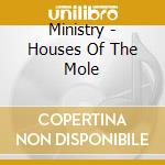 Ministry - Houses Of The Mole cd