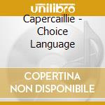 Capercaillie - Choice Language cd musicale di CAPERCAILLIE