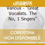 Various - "Great Vocalists. The No, 1 Singers" cd
