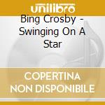 Bing Crosby - Swinging On A Star cd