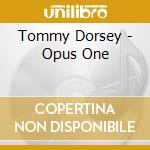 Tommy Dorsey - Opus One cd