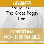 Peggy Lee - The Great Peggy Lee cd musicale di Peggy Lee