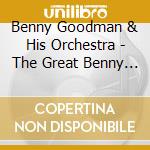Benny Goodman & His Orchestra - The Great Benny Goodman cd musicale di Benny Goodman & His Orchestra