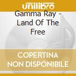 Gamma Ray - Land Of The Free cd musicale di Ray Gamma