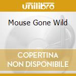 Mouse Gone Wild cd