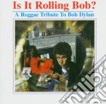 Is It Rolling Bob ? - Reggae Tribute To Bob Dylan (2 Cd) cd