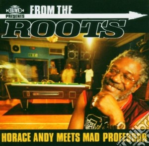 Horace Andy Meets Mad Professor - From The Roots cd musicale di HORACE ANDY
