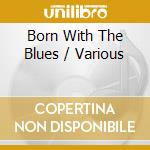 Born With The Blues / Various cd