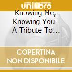 Knowing Me, Knowing You - A Tribute To Abba cd