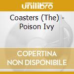 Coasters (The) - Poison Ivy cd musicale di Coasters