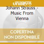 Johann Strauss - Music From Vienna cd