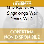 Max Bygraves - Singalonga War Years Vol.1 cd musicale di Max Bygraves